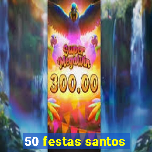 50 festas santos - sp